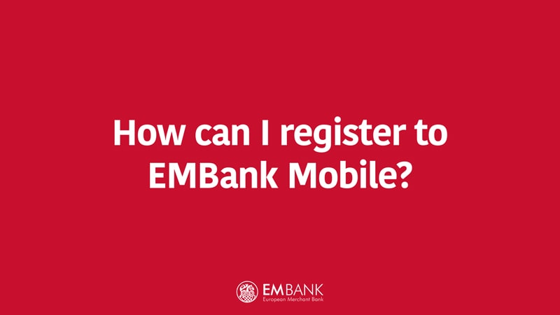How can I register to EMBank Mobile?