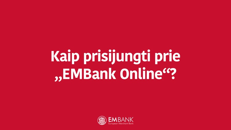 Kaip prisijungti prie „EMBank Online“?