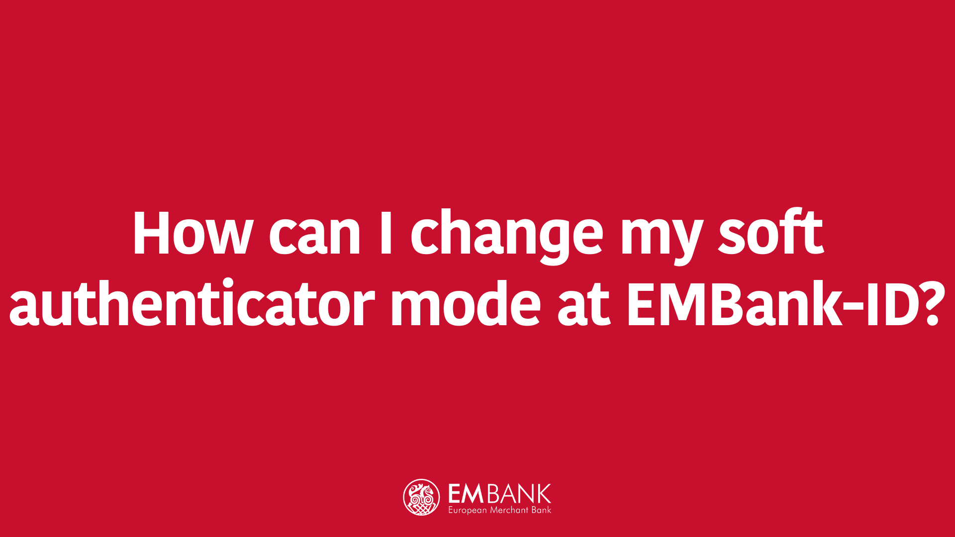 How can I change my soft authenticator mode at EMBank-ID?