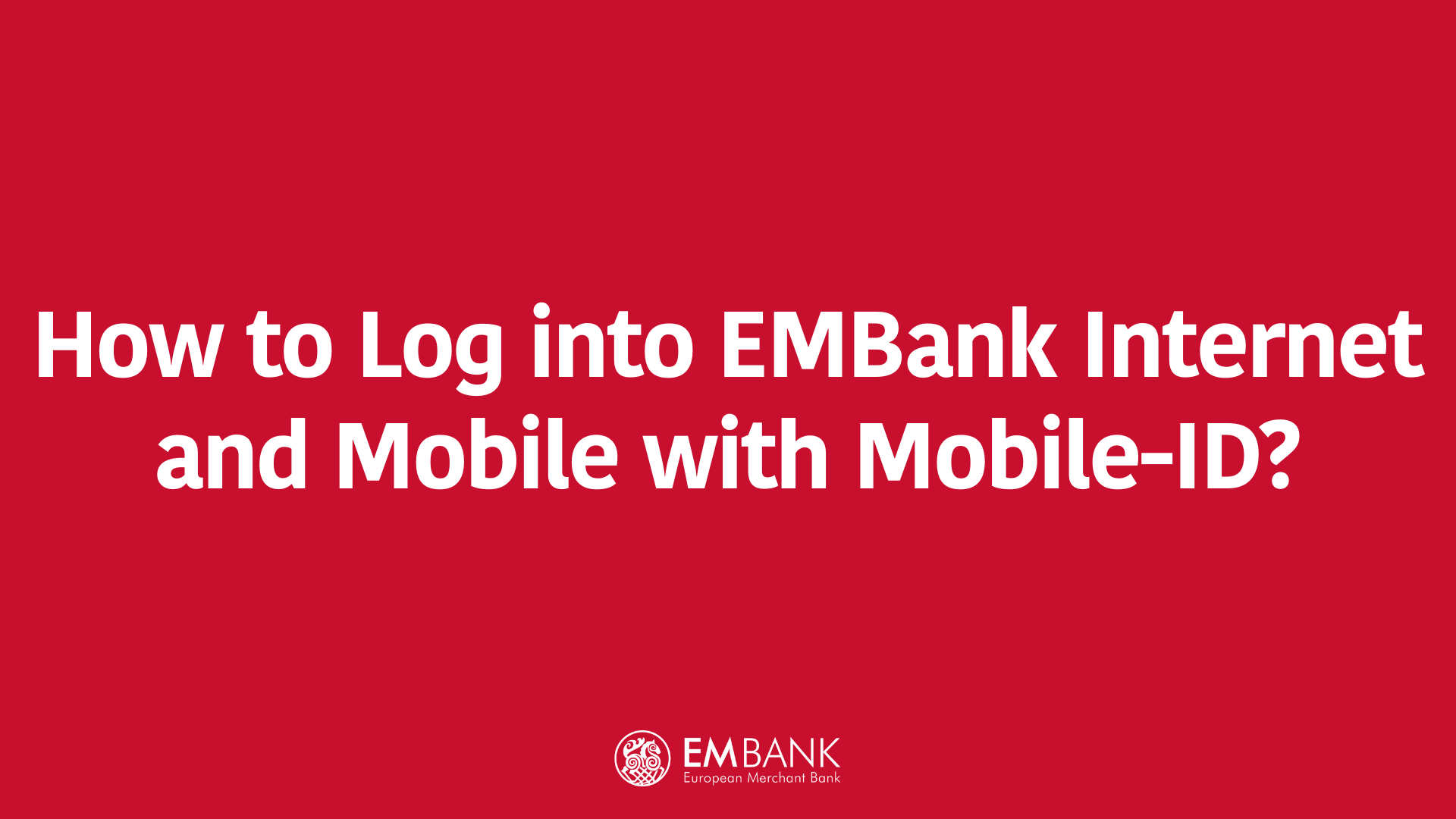 How to Log into EMBank Internet and Mobile with Mobile-ID?