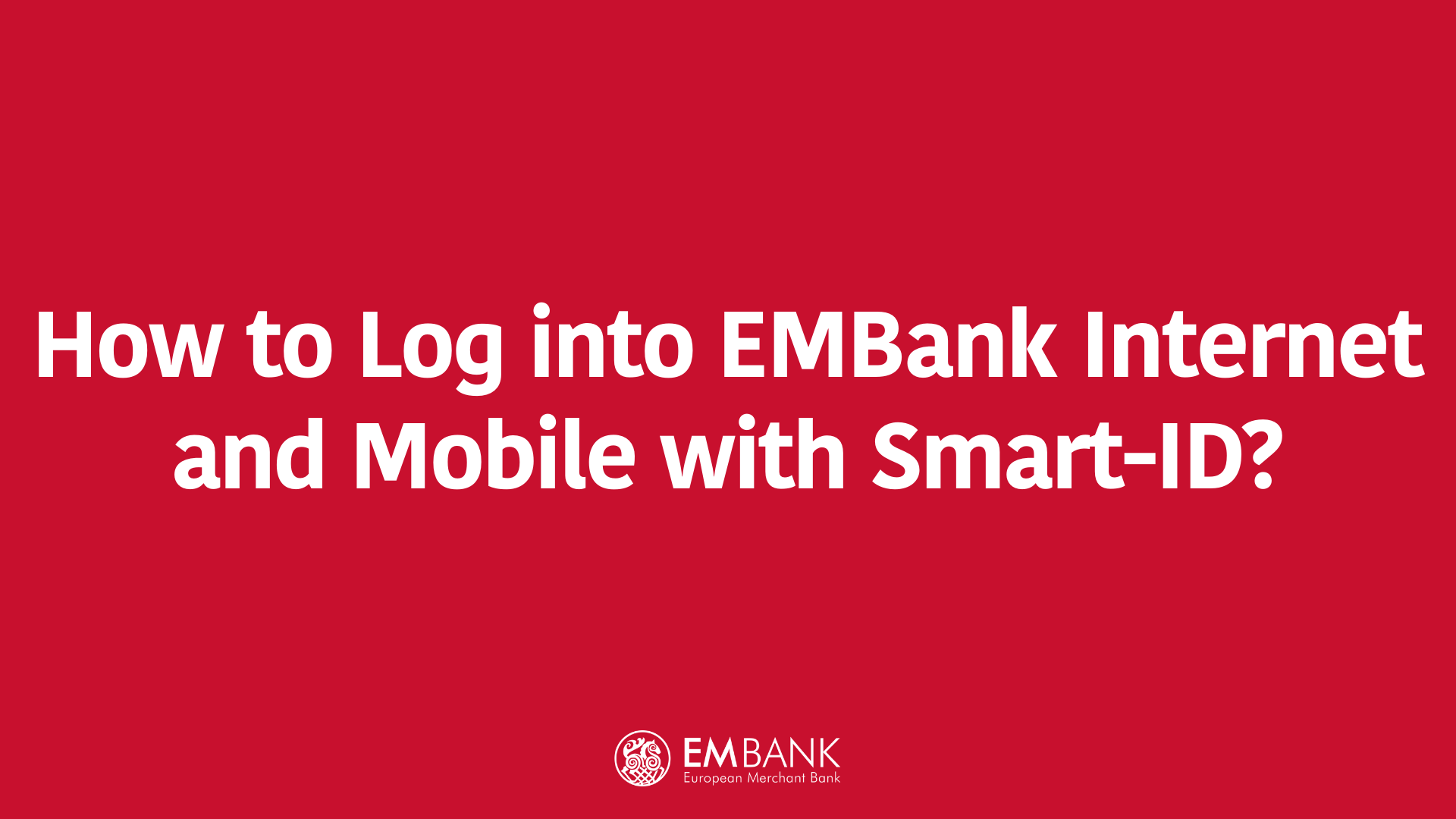 How to Log into EMBank Internet and Mobile with Smart-ID?
