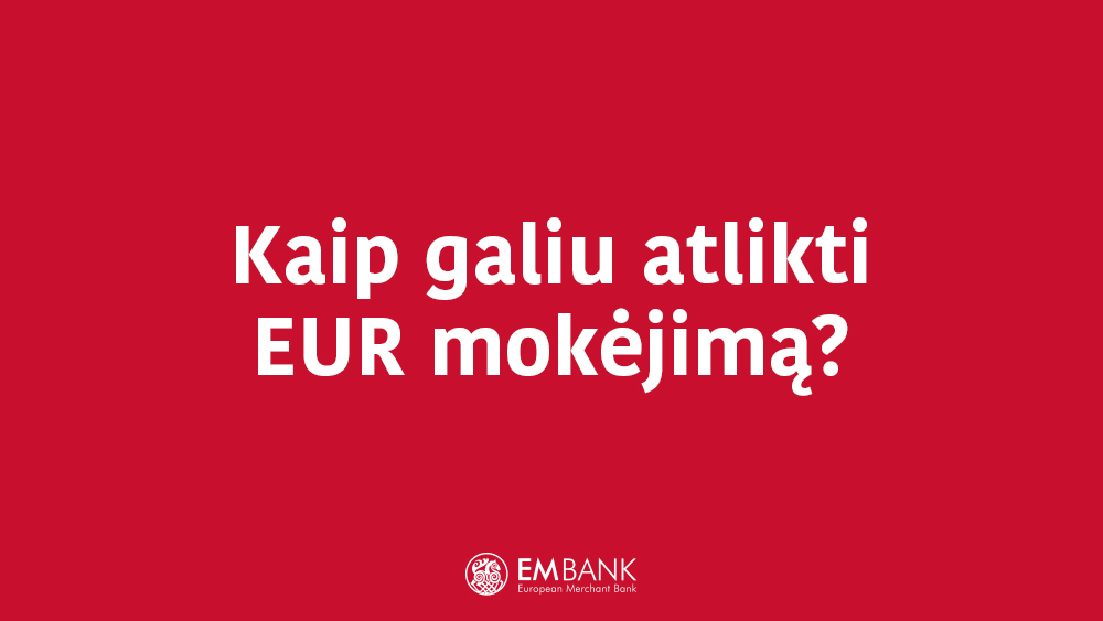 Kaip galiu atlikti EUR mokėjimą?