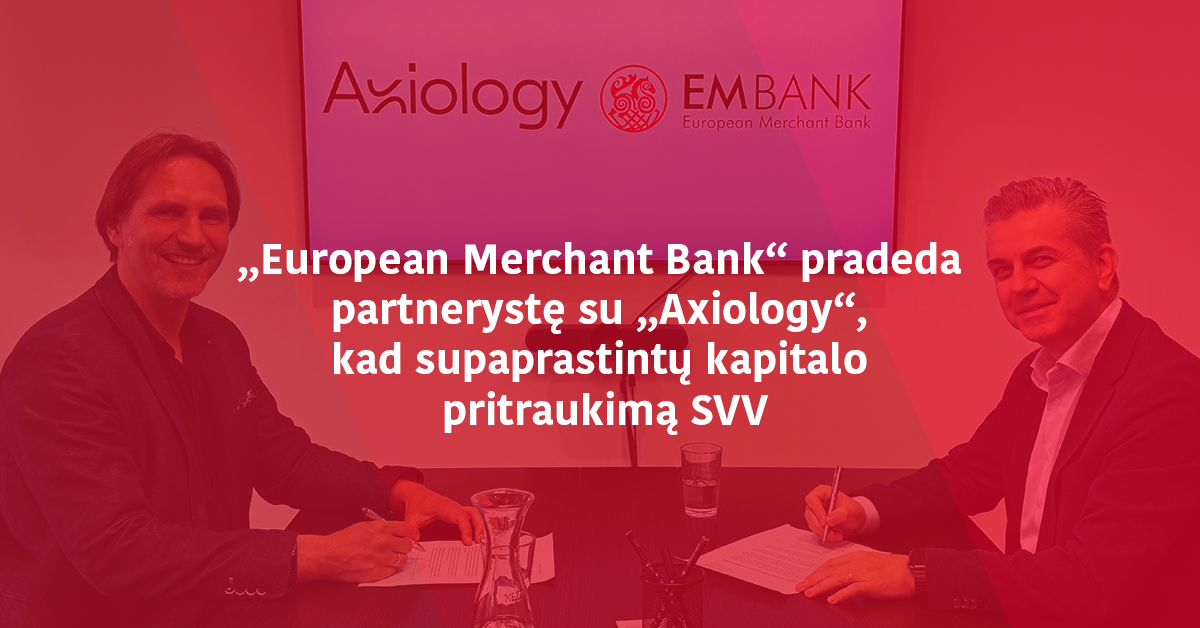„European Merchant Bank“ pradeda partnerystę su „Axiology“, kad supaprastintų kapitalo pritraukimą SVV