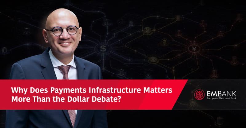 Why Payments Infrastructure Matters More Than the Dollar Debate